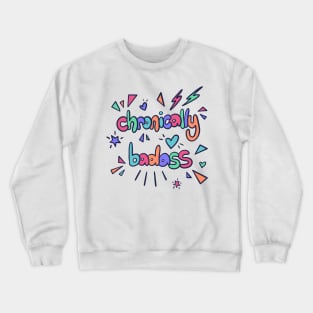 Chronically Badass Crewneck Sweatshirt